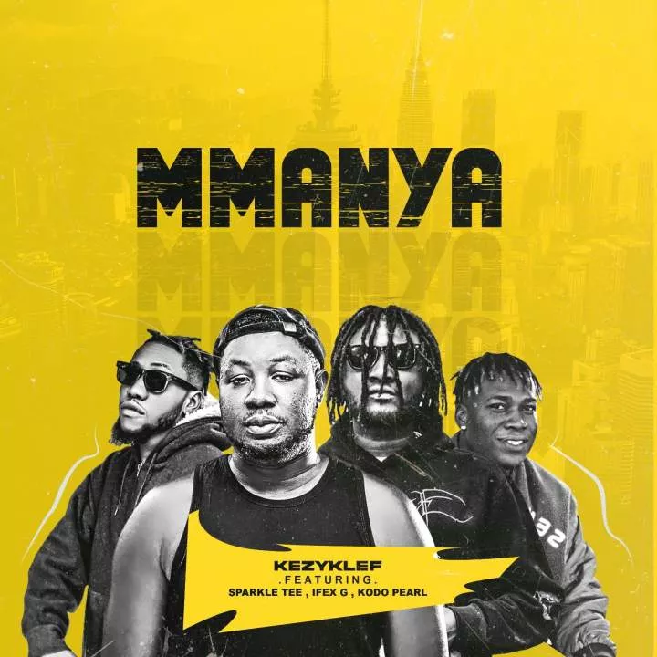 Kezyklef - Mmanya (feat. Sparkle Tee, Ifex G & Kodo Pearl)