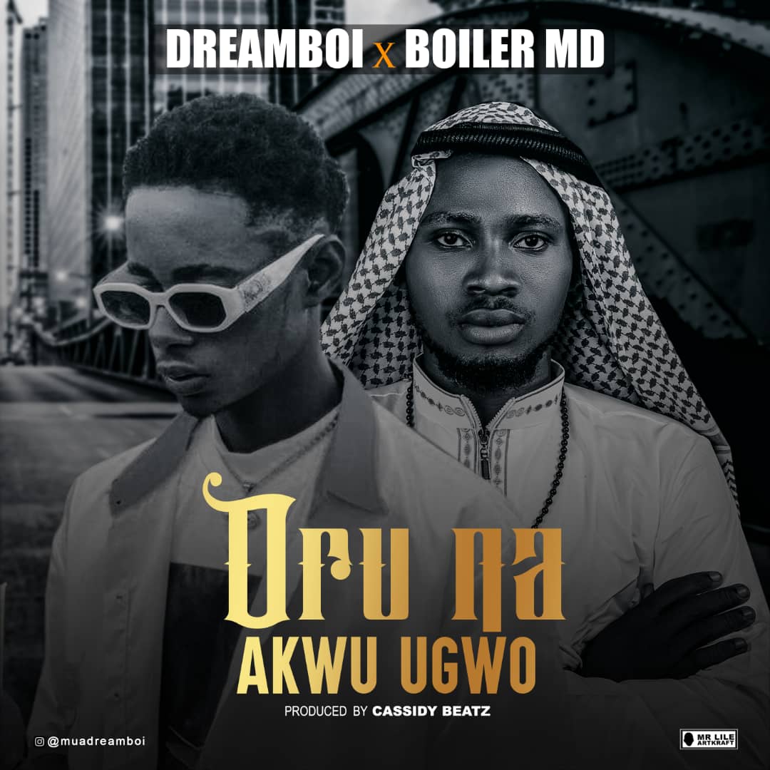Dreamboi - Oru na akwu ugwo (feat. Boiler md)