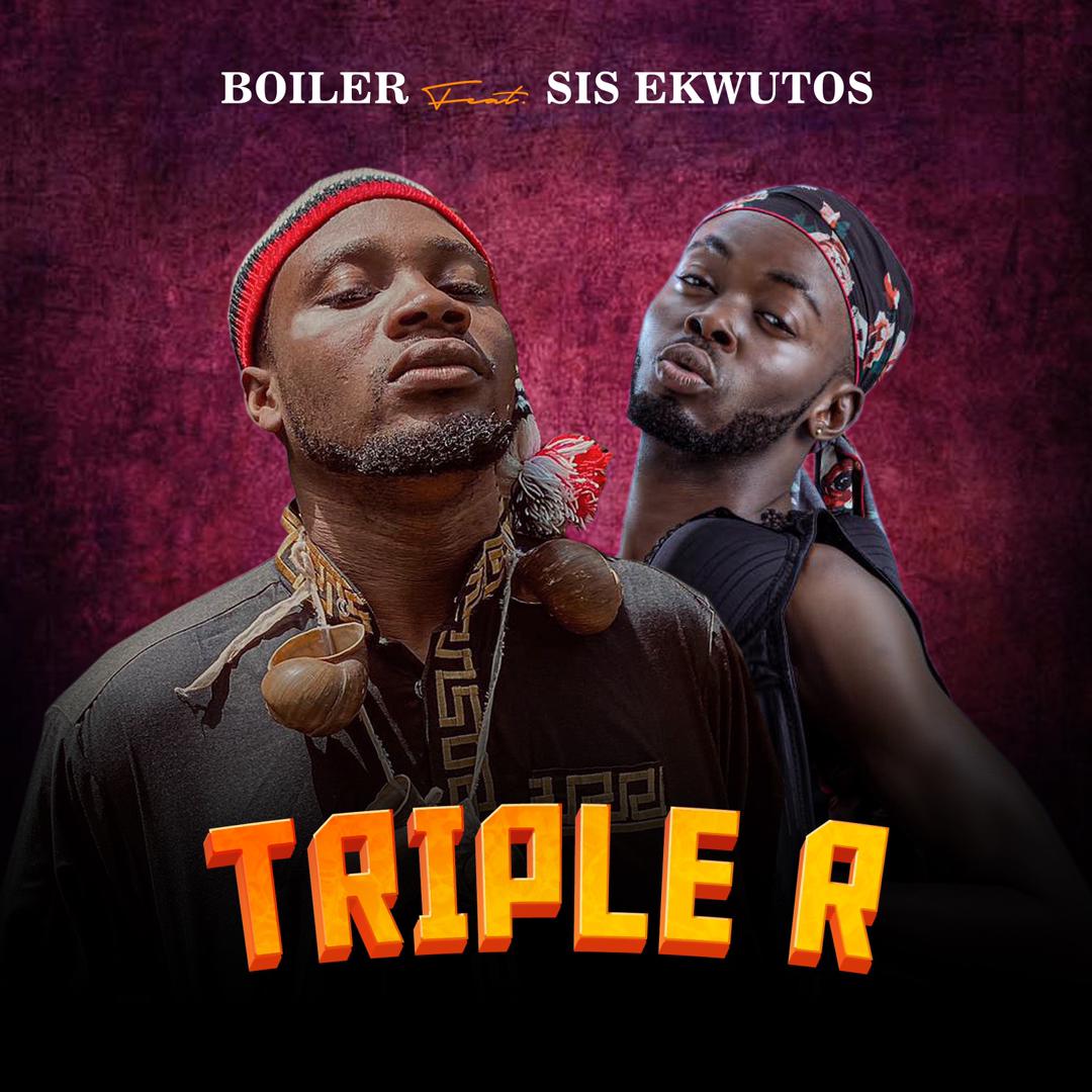 Boiler ft Sis Ekwutos - Triple R