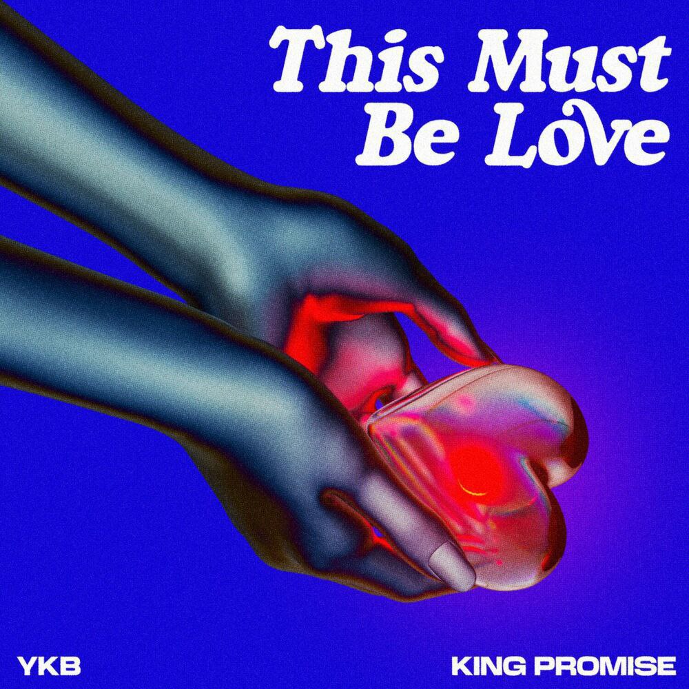 YKB - This Must Be Love feat. King Promise