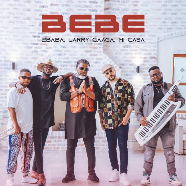 Bebe - 2Baba & Larry Gaaga ft. Mi Casa