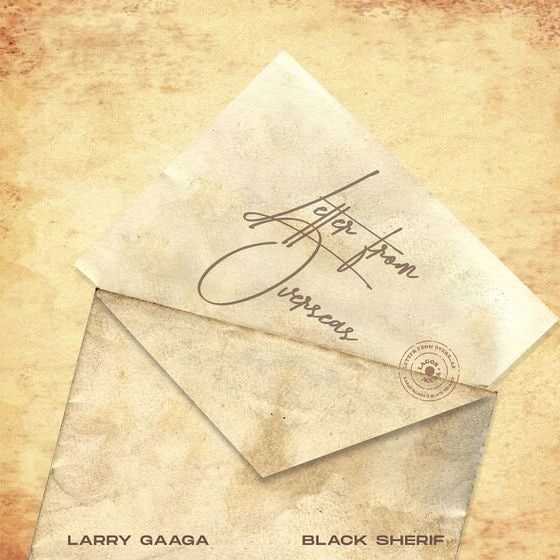 Letter From Overseas - Larry Gaaga feat. Black Sherif