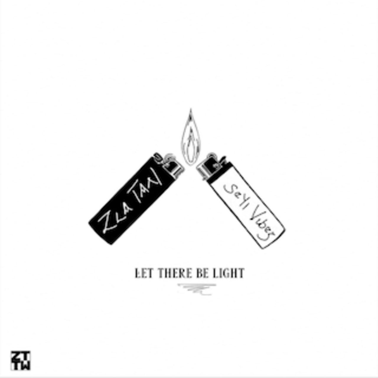 Let There Be Light - Zlatan ft. Seyi Vibes